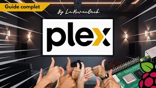 Plex : Guide complet pour un serveur multimédia de rêve ! Feat. Raspberry pi 4