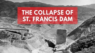 St. Francis Dam collapse: One of the worst engineering disasters in U.S. history