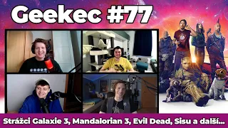 Geekec #77 | Strážci Galaxie 3 spoilerově, třetí Mandalorian, nový Evil Dead, Invalida, SISU či AIR