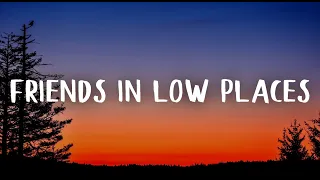 Garth Brooks- Friends In Low Pllaces (Lyrics)