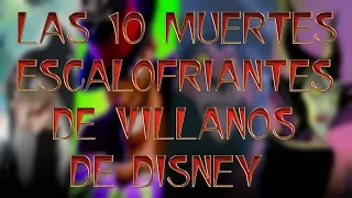 LAS 10 MUERTES ESCALOFRIANTES DE VILLANOS DE DISNEY