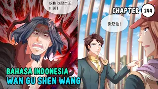 Wan Gu Shen Wang Chapter 244 Bahasa Indonesia