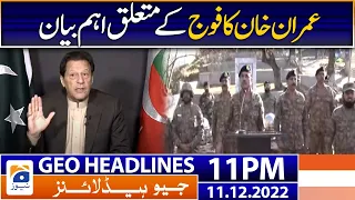 Geo Headlines Today 11 PM | Imran Khan new statement  | 11 December 2022