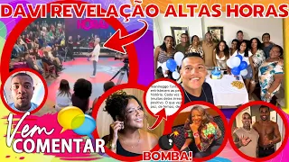 🚨BOMBA! DAVI FAZ REVELAÇÃO NO ALTAS HORAS QUE CHOCA! MANI SE PRONUNCIA, LO BIANCO DIVULGA VÍDEO