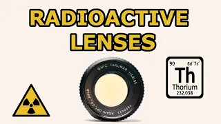 Radioactive Camera Lenses