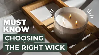 How To Choose The Right Wick For Your Candle & What Size Wick You Should Use / Candle Making At Home