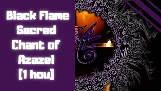 Black Flame Sacred Chant - Channeled with Lord Azazel [1 hour]