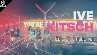 IVE - Kitsch (Epic Cinematic ver.) Orchestral remix