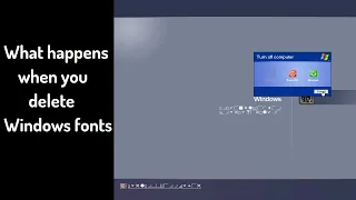 What happens when you delete Windows fonts?