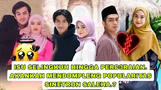 ISU PERS3LINGKUH4N DAN P3RCER4IAN AKANKAH MENDOMPLENG POPULARITAS SINETRON BARU SALEHA.?