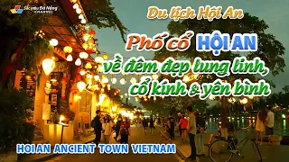 DU LỊCH HỘI AN: PHỐ CỔ HỘI AN VỀ ĐÊM ĐẸP LUNG LINH, CỔ KÍNH & YÊN BÌNH | HOI AN ANCIENT TOWN VIETNAM