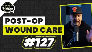 POST-OP WOUND CARE - The Dr. Mudgil Podcast - Episode 127