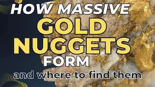 Discover How MASSIVE Gold Nuggets Form and Where To Find Them | Gold Prospecting | Gold Detecting