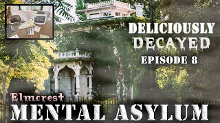 Elmcrest Mental Asylum Mini-Documentary | Haunted Connecticut | Deliciously Decayed | Episode 8