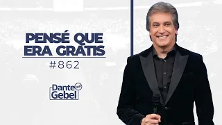 Dante Gebel #862 | Pensé que era gratis