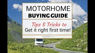 Buying a Motorhome - Tips and tricks for new motorhome buyers to help get it right first time!
