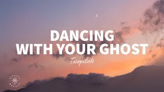 TWOPILOTS - Dancing With Your Ghost (Lyrics)