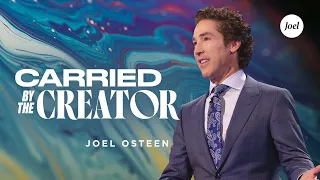 Carried By The Creator | Joel Osteen