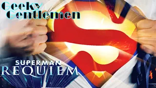 Geeky Gentlemen Superman Requiem (2011)