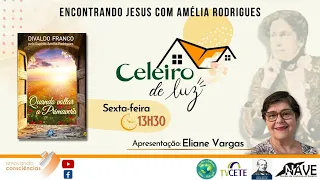 QUANDO VOLTAR A PRIMAVERA- (Amélia Rodrigues/Divaldo Franco) - Celeiro de luz- ELIANE VARGAS–SE