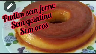 PUDIM SEM OVOS E SEM FORNO I Sem Lactose e Sem Glúten