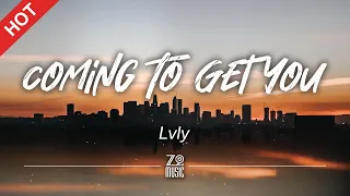 Lvly - Coming To Get You [Lyrics / HD]