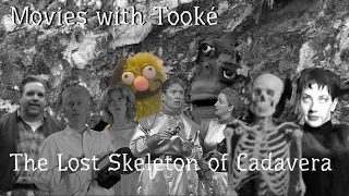 Movies with Tooké: The Lost Skeleton of Cadavera