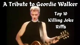 A Tribute to Geordie Walker - Top 10 Killing Joke Riffs