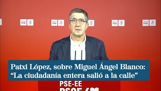 Patxi López, sobre Miguel Ángel Blanco: “La ciudadanía entera salió a la calle”