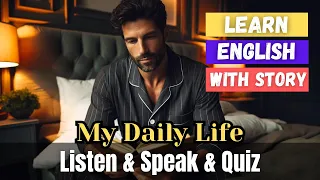My Daily life at Home and Work | Learn English through stories | Listening and speaking skills