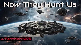 Now They Hunt Us (1/1) | HFY | A short Sci-Fi Story