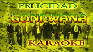 FELICIDAD - GONDWANA (Karaoke)