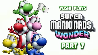 Yoshi plays - SUPER MARIO BROS WONDER !!! part 7