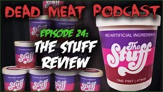 The Stuff (Dead Meat Podcast #24)