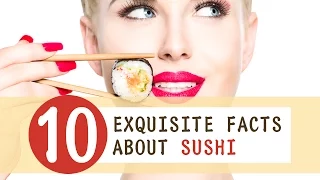 10 Exquisite Facts about Sushi