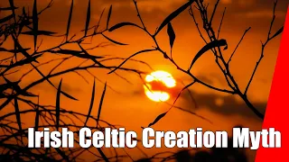 Irish Celtic Creation Myth (and its links with the Proto Indo Europeans)