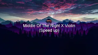 Middle Of The Night X Violin Speed Up