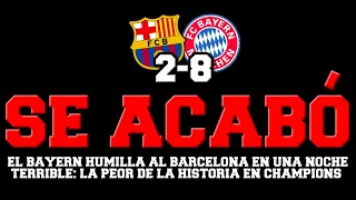 😢 EL MAYOR RIDÍCULO DE LA HISTORIA DEL BARÇA EN CHAMPIONS... FC BARCELONA 2-8 BAYERN MUNICH