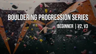 Bouldering Progression Series - Beginner | V2, V3