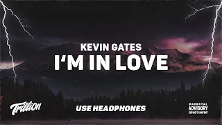 Kevin Gates - I'm In Love | 9D AUDIO 🎧