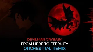 From Here To Eternity - Devilman Crybaby / Orchestral Remix