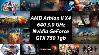 AMD Athlon II X4 640 3.0 GHz + Nvidia GeForce GTX 750 1gb  test in 14 games