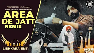 Area de Jatt Remix - DJ Lishkara Mix | Darsh Dhaliwal Ft. Gurlez Akhtar | New Punjabi Songs 2021