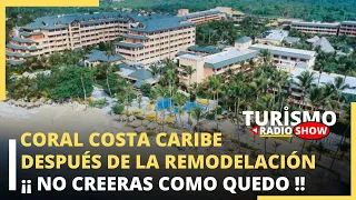 HOTEL CORAL COSTA CARIBE JUAN DOLIO || NO CREERAS COMO QUEDO LA REMODELACION || TURISMO RADIO SHOW