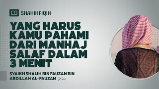 Yang Harus Kamu Pahami dari Manhaj Salaf dalam 3 Menit - Syaikh Shalih bin Fauzan Al-Fauzan