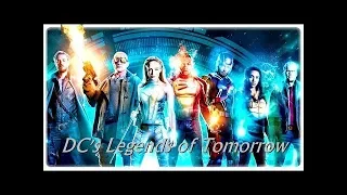 Dc's Legends of Tomorrow /Music Video/