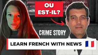 News in Slow French #10 - Crime Case "Xavier Dupont de Ligonnès" (+ 100 French Vocabulary Words)