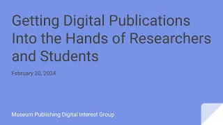 Getting Digital Publications Into the Hands of Researchers and Students