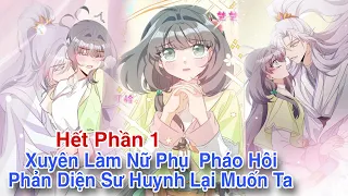 Hết Phần 1💥Xuyên làm nữ phụ pháo hôi phản diện sư huynh lại muốn ta//Review truyện tranh//ngôn tình