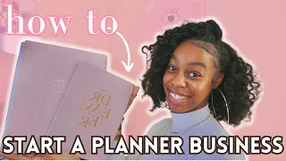 THE FIRST STEP TO STARTING A PLANNER BUSINESS | How To Start A Planner Journal Business